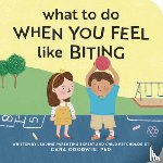 Goodwin, Cara - What to Do When You Feel Like Biting