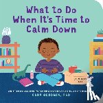 Goodwin, Cara - What to Do When It's Time to Calm Down