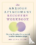 Silva, Jessica Da - The Anxious Attachment Recovery Workbook