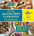 Stewart, Gigi - The Big Gluten-Free Cookbook for Beginners 2025: 150+ Super Easy Recipes for Healthy Eating