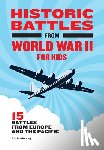 Mooney, Carla - Historic Battles from World War II for Kids: 15 Battles from Europe and the Pacific