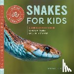 Starkey, Michael G. - Snakes for Kids: A Junior Scientist's Guide to Venom, Scales, and Life in the Wild
