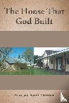 Peterson, Brent, Peterson, Bonnie - The House That God Built