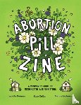 Rotman, Isabella, Galloway, Marnie, Coffey, Sage - Abortion Pill Zine