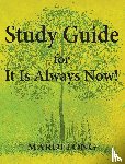 Long, Mardi - Study Guide for It Is Always Now!