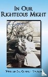 Vaughn, Charles P. - In Our Righteous Might