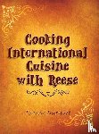 Burnett, Teresa A. - Burnett, T: Cooking International Cuisine with Reese