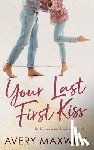 Maxwell, Avery - Your Last First Kiss