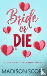 Score, Madison - Bride or Die