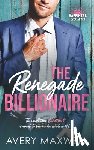 Maxwell, Avery - The Renegade Billionaire