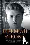Rusty and Kendra Thomas - Jeremiah Strong: Based on the Inspiring True Story of a High School Football Star Tackled by Bone Cancer