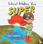 Hernandez, Haley - School Makes You Super