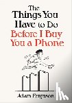 Ferguson, Adam - The Things You Have to Do Before I Buy You a Phone