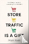 Ryski, Mark - Store Traffic Is a Gift