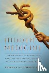 McCormack, Thomas - Hidden Medicine: The Unseen War on Your Health and the Spiritual Prescription for Healing That Could Transform Healthcare