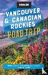 Heller, Carolyn B - Moon Vancouver & Canadian Rockies Road Trip (Fourth Edition)