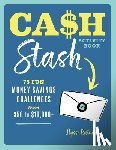 Ratner, Ilysse - Cash Stash Activity Book: 75 Fun Money Savings Challenges from $50 to $10,000+