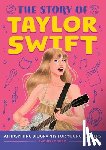 Burk, Rachelle - The Story of Taylor Swift: An Inspiring Biography for Young Readers
