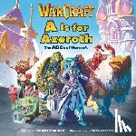 Golden - A is for Azeroth: The Abc's of World of Warcraft