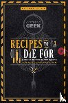 Villonova, Thibaud - Gastronogeek: Recipes to Die For