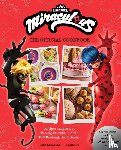 Kingsley, Lisa, Bende, S.T. - Miraculous: The Official Cookbook
