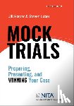 Koster, Jill R. - Mock Trials: Preparing, Presenting, and Winning Your Case