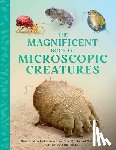 Rooney, Anne - The Magnificent Book of Microscopic Creatures