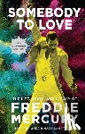 Richards, Matt - Somebody to Love [Reissue]: The Life, Death, and Legacy of Freddie Mercury