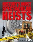 Berne, Emma Carlson - History's Most Spectacular Heists: High-Stakes Thefts, Incredible Treasures, and Daring Rescues