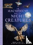 Weldon Owen - The Magnificent Book of Night Creatures