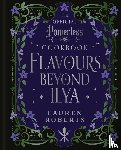 Roberts, Lauren - Flavours Beyond Ilya