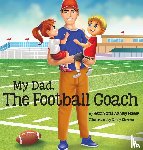 Hover, Heath, Hover, Ashley - My Dad, The Football Coach