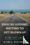 Stoneman, Mark L. - Driving Around, Waiting to Get Blown Up