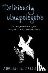 Callahan, Sheliah M. - Deliriously Unapologetic