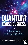 Smith, B. Gregory - Quantum Consciousness