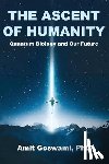 Goswami, Amit - The Ascent of Humanity