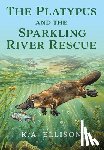 Ellison, K. a. - The Platypus and the Sparkling River Rescue