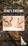 Zimmerman, Eric V. - Zeke's Theory: Unlocking the Whitetail Antler Growth Process