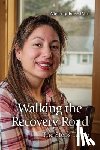 Paul, Melody Rose - Walking the Recovery Road: The Steps Taken