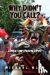 Wald, Michael - Why Didn't You Call?: A Peace Corps Panama Exposé