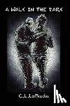 Labuda, C. L. - A Walk in the Dark: A Personal Account of the Alzheimer's Journey by C. L. LaBuda