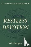 Thompson, Nick - Restless Devotion: An Urgent Call to Godward Discontentment