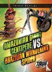 Sommer, Nathan - Amazonian Giant Centipede vs. Brazilian Wandering Spider