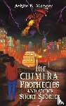 Manger, Ashlie K - The Chimera Prophecies and Other Short Stories