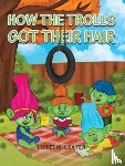 Ceaser, Lisbeth - How the Trolls Got Their Hair
