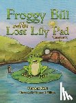 Batt, Stephan - Froggy Bill and the Lost Lily Pad
