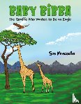Newcombe, Sue - Baby Bibba: The Giraffe Who Wanted to Be an Eagle