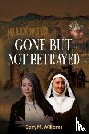 Williams, Gary M. - Gone But Not Betrayed