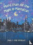 Phelan, Stacey Dixon - More than All the Magic in Manhattan