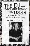 Daniel, Michelle - The DJ Who "Brought Down" the USSR